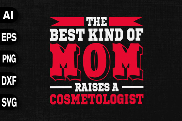 Best Kind of Mom Raises Cosmetologist
