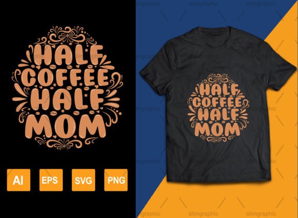 Half Mom Half Coffee Mom Designs