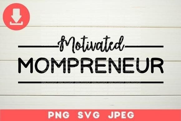 Motivated Mompreneur SVG, Funny Mom Life