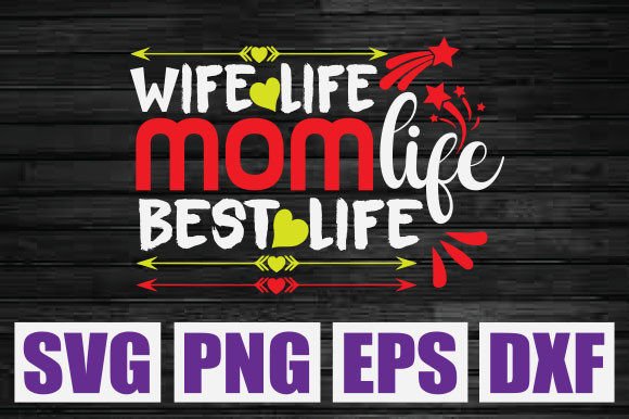 Wife Life Mom Life Best Life Svg: A Designer's Review